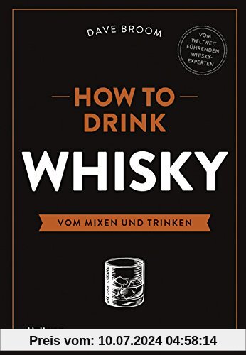 How to Drink Whisky: Vom Mixen und Trinken (Allgemeine Einführungen)